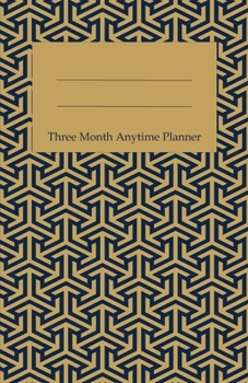 Paperback Three Month Anytime Planner: A Flexible Planner You Can Start Whenever You Want Book