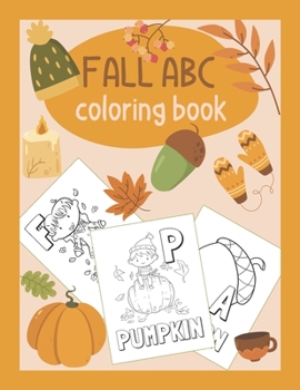 Paperback Fall ABC Coloring Book: Color & Learn the Alphabet - Fall Coloring Book for Kids Book