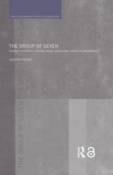 Hardcover The Group of Seven: Finance Ministries, Central Banks and Global Financial Governance Book