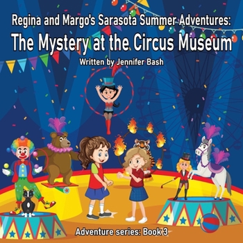 Regina and Margo's Sarasota Summer Adventures: The Mystery at the Circus Museum