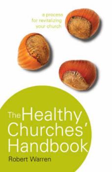 Paperback The Healthy Churches' Handbook: A Process for Revitalizing Your Church Book