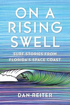 Paperback On a Rising Swell: Surf Stories from Florida's Space Coast Book