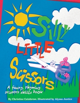 Paperback Silly Little Scissors: A Funny, Rhyming Scissors Skills Picture Book