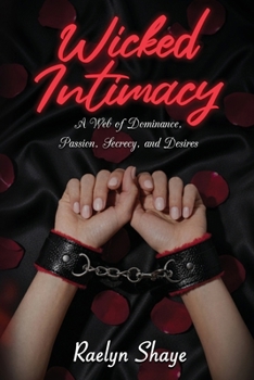 Paperback Wicked Intimacy: A web of Dominance, Passion, Secrecy, and Desires Book