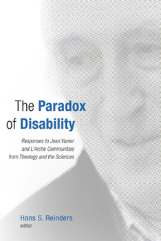 Paperback Paradox of Disability: Responses to Jean Vanier and L'Arche Communities from Theology and the Sciences Book