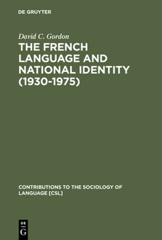 The French Language and National Identity, 1930-75 (Contributions to the Sociology of Language) - Book #22 of the Contributions to the Sociology of Language [CSL]