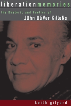 Hardcover Liberation Memories: The Rhetoric and Poetics of John Oliver Killens Book