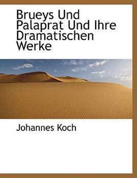Brueys und Palaprat und Ihre Dramatischen Werke