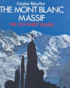 Hardcover Mont Blanc Massif : The 100 Finest Routes Book