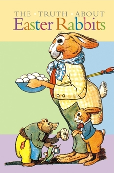 Hardcover The Truth About Easter Rabbits Book