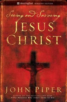 Seeing and Savoring Jesus Christ
