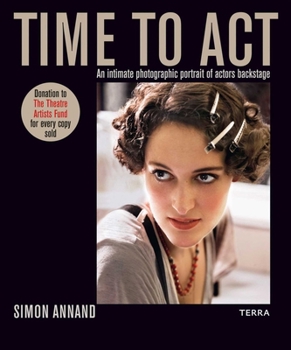 Hardcover Time to ACT: An Intimate Photographic Portrait of Actors Backstage Book