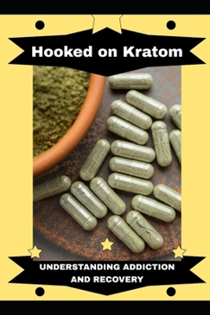 Paperback Hooked on Kratom: Understanding Addiction and Recovery Book