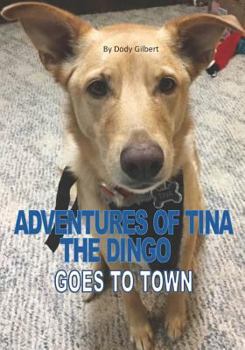 Paperback Adventures of Tina the Dingo: Goes to Town Book