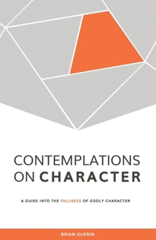Paperback Contemplations on Character: A Guide into the Fullness of Godly Character Book