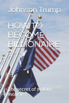 Paperback HOW TO BECOME BILLIONAIRE ?: The secret of making money Book