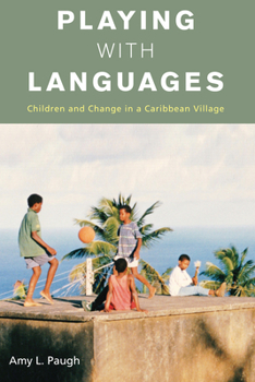 Paperback Playing with Languages: Children and Change in a Caribbean Village Book