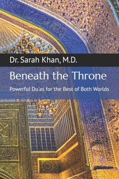 Paperback Beneath the Throne: Powerful Du'as for the Best of Both Worlds Book