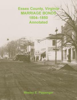 Paperback Essex County, Virginia Marriage Bonds, 1804-1850, Annotated Book