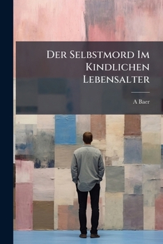 Paperback Der Selbstmord Im Kindlichen Lebensalter [German] Book