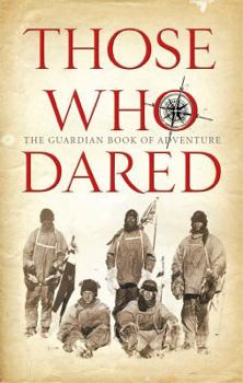 Hardcover Those Who Dared: Stories from the Golden Age of Exploration Book