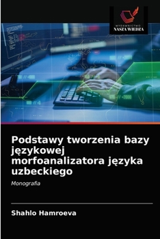 Paperback Podstawy tworzenia bazy j&#281;zykowej morfoanalizatora j&#281;zyka uzbeckiego [Polish] Book