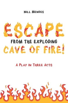 Paperback Escape From The Exploding Cave Of Fire!: A play in three acts! Book