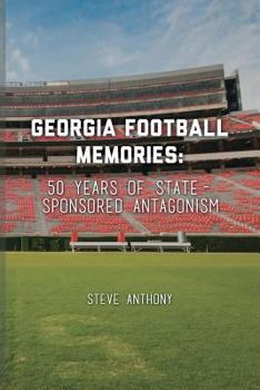 Paperback Georgia Football Memories - 50 Years of State-Sponsored Antagonism Book