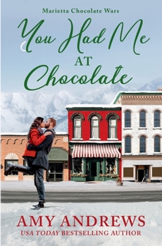 You Had Me at Chocolate - Book #2 of the Marietta Chocolate Wars