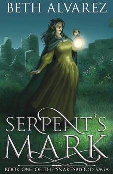 Serpent's Mark - Book #1 of the Snakesblood Saga