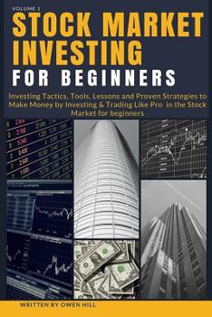 Paperback Stock Market Investing for Beginners: Investing Tactics, Tools, Lessons and Proven Strategies to Make Money by Investing & Trading Like Pro in the Sto Book