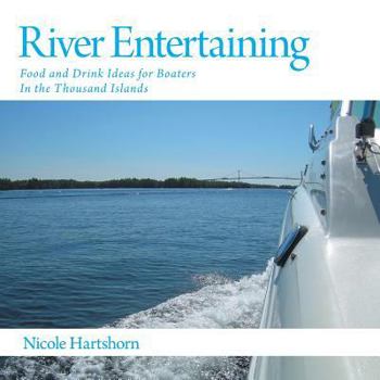 Paperback River Entertaining: Food and Drink Ideas for Boaters In the Thousand Islands Book