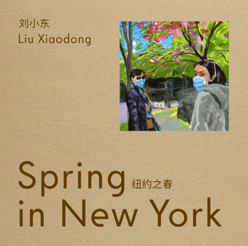 Paperback Liu Xiaodong: Spring in New York Book