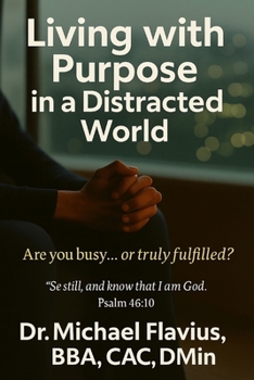 Paperback Living With Purpose In A Distracted World Book