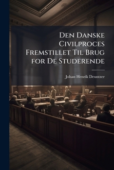 Paperback Den Danske Civilproces Fremstillet Til Brug for De Studerende [Danish] Book
