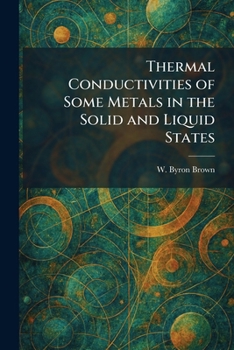 Paperback Thermal Conductivities of Some Metals in the Solid and Liquid States Book