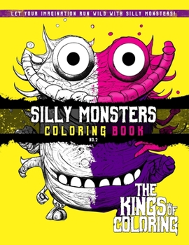 Paperback Silly Monsters Coloring Book: Let Your Imagination Run Wild With Silly Monsters! Book