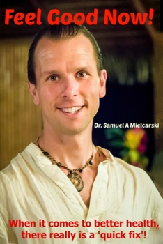 Paperback Feel Good Now!: When it comes to better health, there really is a 'quick fix'! Book