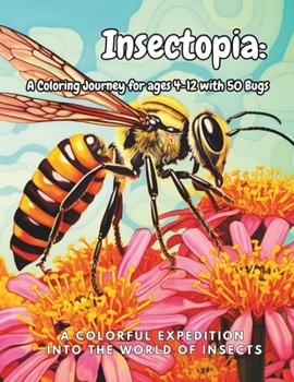 Paperback Insectopia: A Coloring Journey with Bugs: A Colorful Expedition into the World of Insects Book