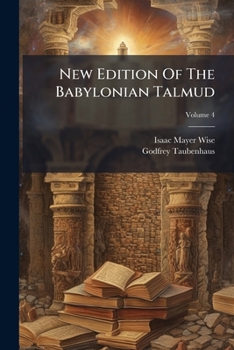 New Edition Of The Babylonian Talmud, Volume 4...