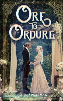 Ore to Ordure: A Fantasy Adventure with Gods, Magic, and Romance (Dexter Falk)