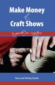 Paperback Make Money at Craft Shows: A Guide for Crafters Book