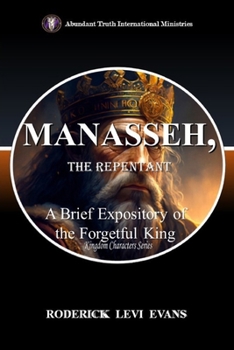 Paperback Manasseh, the Repentant: A Brief Expository of the Forgetful King Book