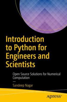 Paperback Introduction to Python for Engineers and Scientists: Open Source Solutions for Numerical Computation Book