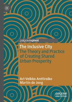 Paperback The Inclusive City: The Theory and Practice of Creating Shared Urban Prosperity Book