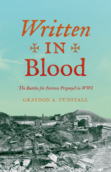Hardcover Written in Blood: The Battles for Fortress Przemysl in Wwi Book