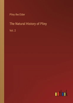 The Natural History of Pliny: Vol. 2