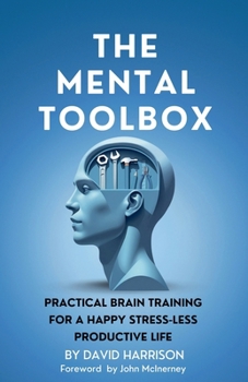 Paperback The Mental Toolbox: Practical Brain Training For A Happy Stress-Less Productive Life Book