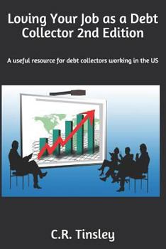 Paperback Loving Your Job as a Debt Collector: A helpful resource for any past due debt collector working in the United States Book