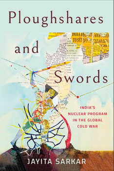 Paperback Ploughshares and Swords: India's Nuclear Program in the Global Cold War Book